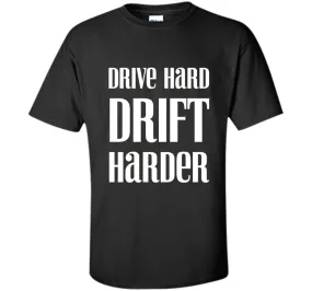 Drive Hard Drift Harder Racing T-Shirt