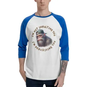 Sarcastic Sasquatch “I’m not insulting you...”  3/4 Sleeve Cotton Baseball Shirt