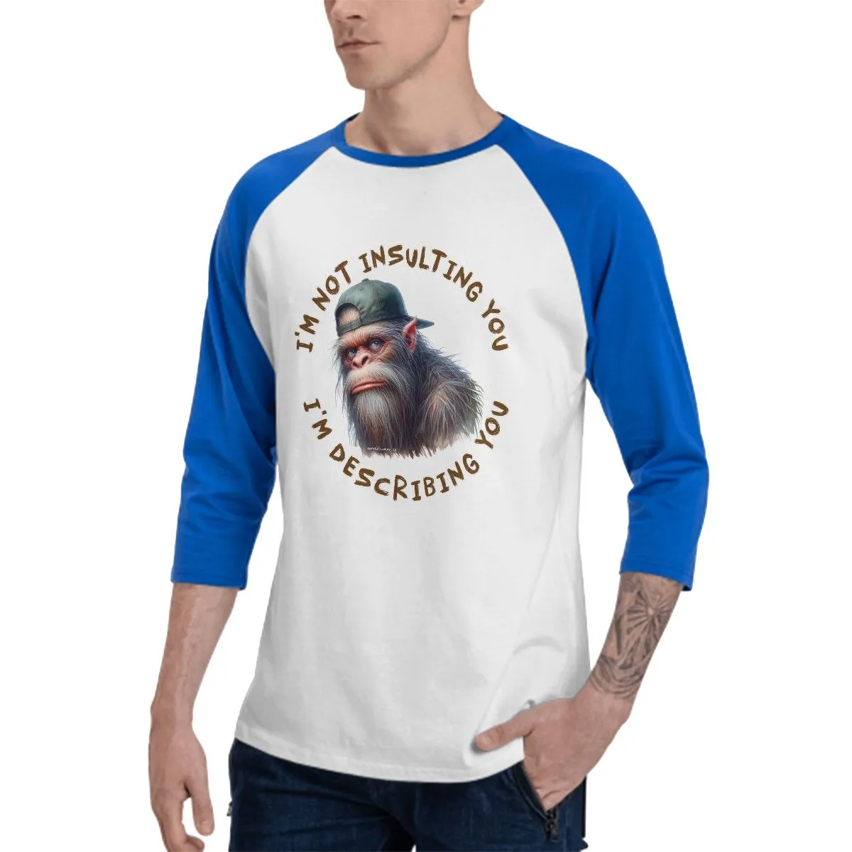 Sarcastic Sasquatch “I’m not insulting you...”  3/4 Sleeve Cotton Baseball Shirt