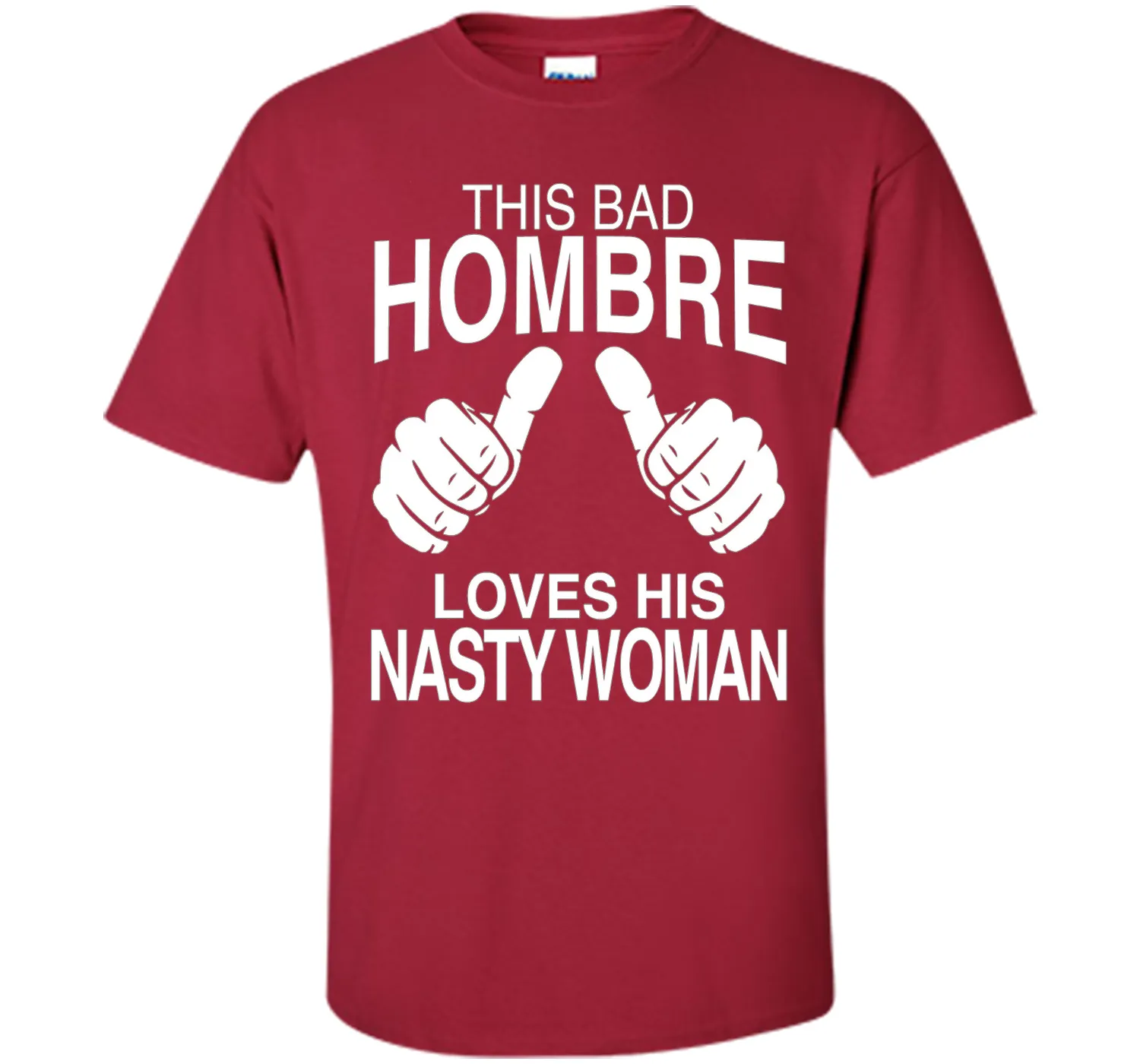 This Bad Hombre Loves His Nasty Woman Political T-shirt