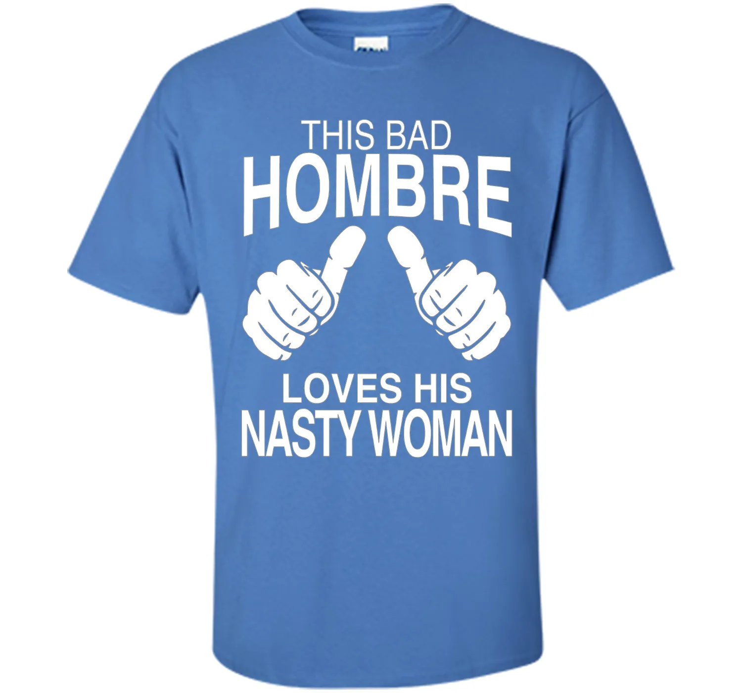 This Bad Hombre Loves His Nasty Woman Political T-shirt
